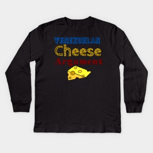 Random Saying: Venezuelan  Cheese Argument Kids Long Sleeve T-Shirt